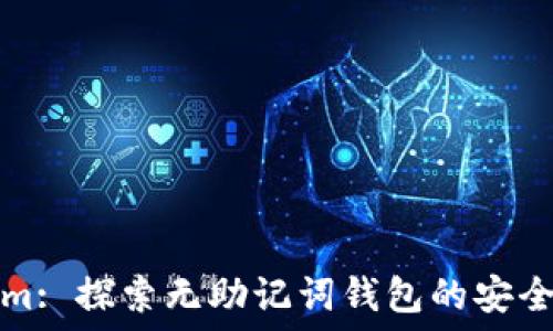   
Tokenim: 探索无助记词钱包的安全与便利